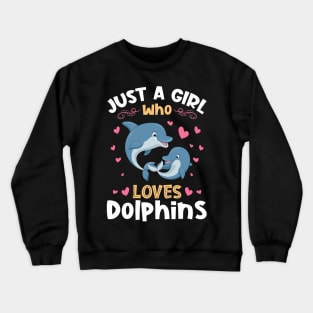 Just a Girl who Loves Dolphins Gift Crewneck Sweatshirt